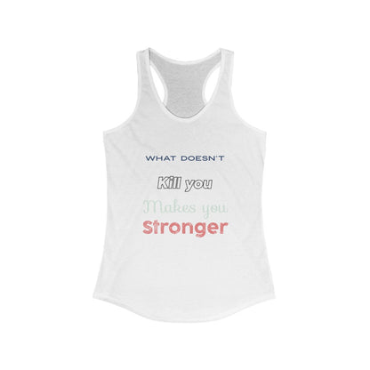 What doesn’t kill you makes you stronger tank top